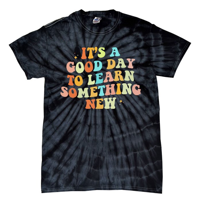 It's A Good Day To Learn Something New Retro Back To School Tie-Dye T-Shirt