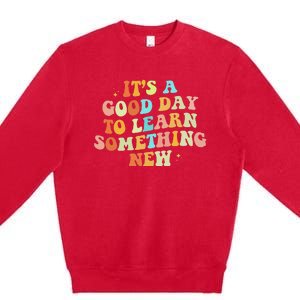 It's A Good Day To Learn Something New Retro Back To School Premium Crewneck Sweatshirt