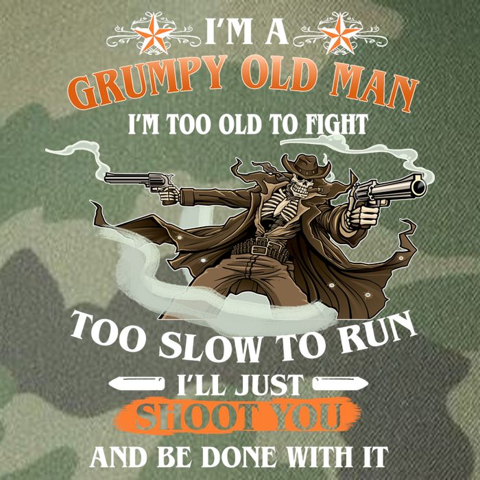 I'm A Grumpy Old Man I'm Too Old To Fight Too Slow To Run I'll Just Shoot You And Be Done With It Legacy Tie Dye Trucker Hat
