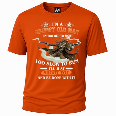 I'm A Grumpy Old Man I'm Too Old To Fight Too Slow To Run I'll Just Shoot You And Be Done With It Cooling Performance Crew T-Shirt