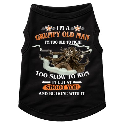 I'm A Grumpy Old Man I'm Too Old To Fight Too Slow To Run I'll Just Shoot You And Be Done With It Doggie Tank
