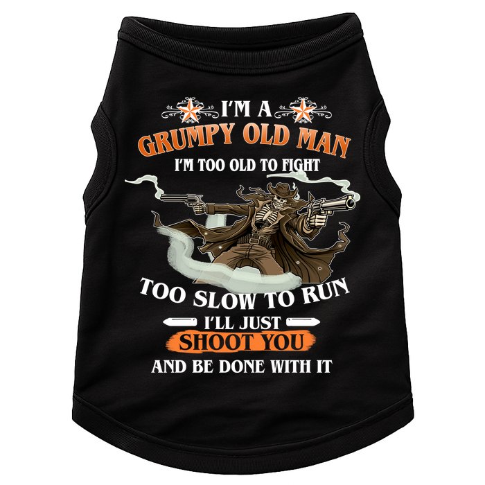 I'm A Grumpy Old Man I'm Too Old To Fight Too Slow To Run I'll Just Shoot You And Be Done With It Doggie Tank