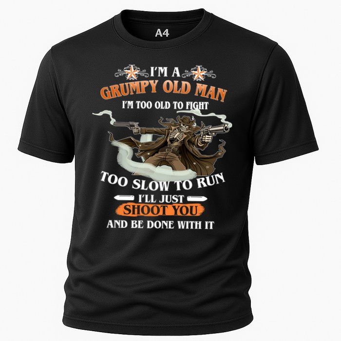 I'm A Grumpy Old Man I'm Too Old To Fight Too Slow To Run I'll Just Shoot You And Be Done With It Performance Shirt