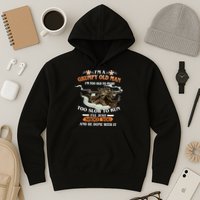 I'm A Grumpy Old Man I'm Too Old To Fight Too Slow To Run I'll Just Shoot You And Be Done With It Hoodie