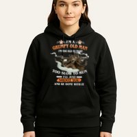 I'm A Grumpy Old Man I'm Too Old To Fight Too Slow To Run I'll Just Shoot You And Be Done With It Hoodie