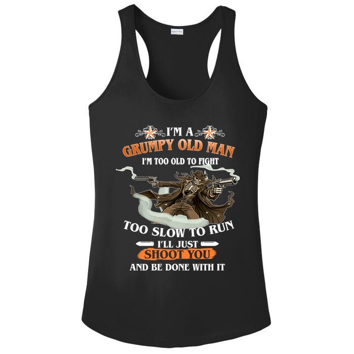 I'm A Grumpy Old Man I'm Too Old To Fight Too Slow To Run I'll Just Shoot You And Be Done With It Ladies PosiCharge Competitor Racerback Tank