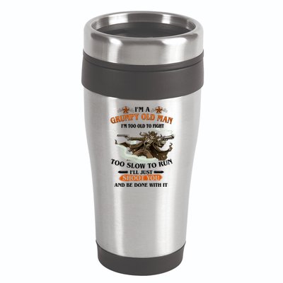 I'm A Grumpy Old Man I'm Too Old To Fight Too Slow To Run I'll Just Shoot You And Be Done With It 16oz Travel Tumbler