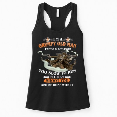 I'm A Grumpy Old Man I'm Too Old To Fight Too Slow To Run I'll Just Shoot You And Be Done With It Womens Tank Top