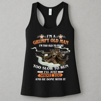 I'm A Grumpy Old Man I'm Too Old To Fight Too Slow To Run I'll Just Shoot You And Be Done With It Womens Tank Top