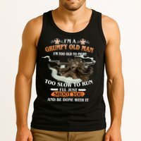 I'm A Grumpy Old Man I'm Too Old To Fight Too Slow To Run I'll Just Shoot You And Be Done With It Tank Top