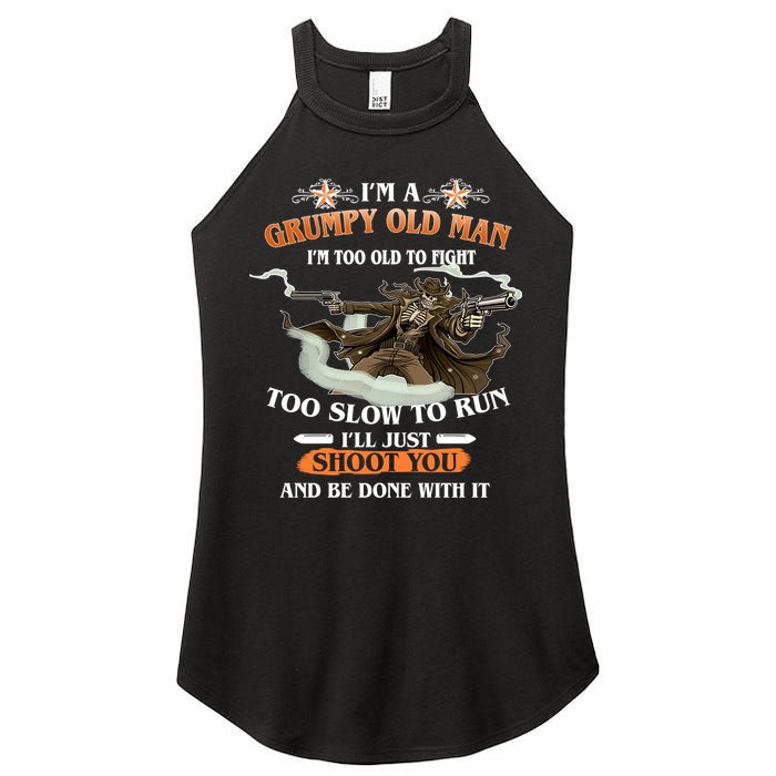 I'm A Grumpy Old Man I'm Too Old To Fight Too Slow To Run I'll Just Shoot You And Be Done With It Women's Perfect Tri Rocker Tank