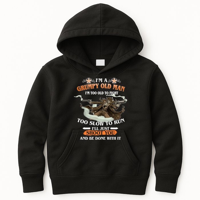 I'm A Grumpy Old Man I'm Too Old To Fight Too Slow To Run I'll Just Shoot You And Be Done With It Kids Hoodie