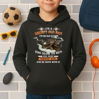 I'm A Grumpy Old Man I'm Too Old To Fight Too Slow To Run I'll Just Shoot You And Be Done With It Kids Hoodie