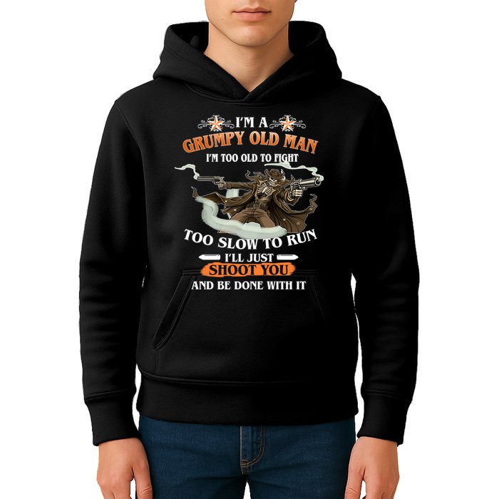 I'm A Grumpy Old Man I'm Too Old To Fight Too Slow To Run I'll Just Shoot You And Be Done With It Kids Hoodie
