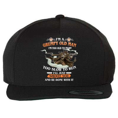 I'm A Grumpy Old Man I'm Too Old To Fight Too Slow To Run I'll Just Shoot You And Be Done With It Wool Snapback Cap