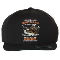 I'm A Grumpy Old Man I'm Too Old To Fight Too Slow To Run I'll Just Shoot You And Be Done With It Wool Snapback Cap