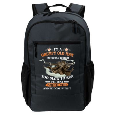 I'm A Grumpy Old Man I'm Too Old To Fight Too Slow To Run I'll Just Shoot You And Be Done With It Daily Commute Backpack