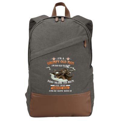 I'm A Grumpy Old Man I'm Too Old To Fight Too Slow To Run I'll Just Shoot You And Be Done With It Cotton Canvas Backpack