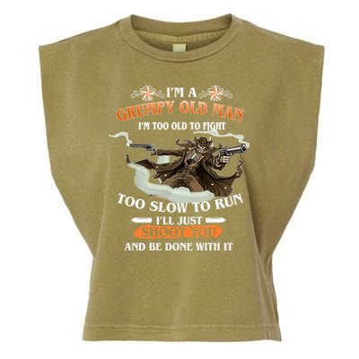 I'm A Grumpy Old Man I'm Too Old To Fight Too Slow To Run I'll Just Shoot You And Be Done With It Garment-Dyed Women's Muscle Tee