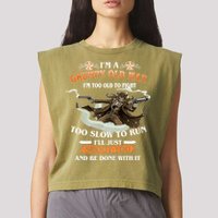 I'm A Grumpy Old Man I'm Too Old To Fight Too Slow To Run I'll Just Shoot You And Be Done With It Garment-Dyed Women's Muscle Tee
