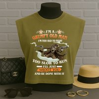 I'm A Grumpy Old Man I'm Too Old To Fight Too Slow To Run I'll Just Shoot You And Be Done With It Garment-Dyed Women's Muscle Tee