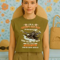 I'm A Grumpy Old Man I'm Too Old To Fight Too Slow To Run I'll Just Shoot You And Be Done With It Garment-Dyed Women's Muscle Tee