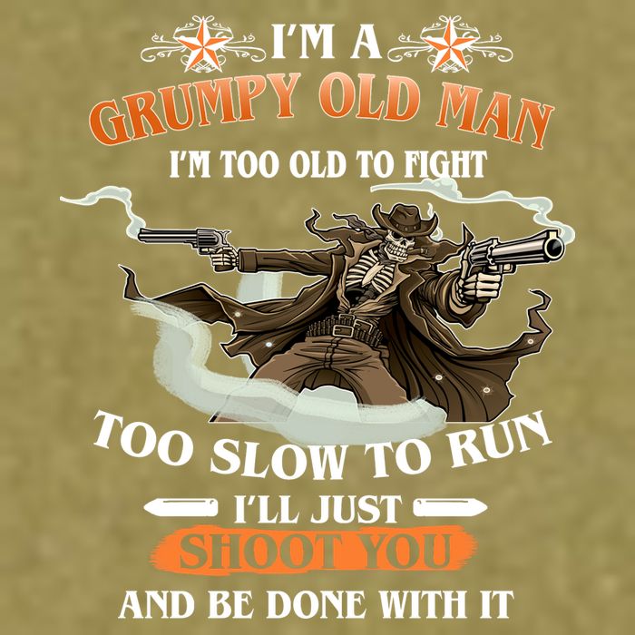 I'm A Grumpy Old Man I'm Too Old To Fight Too Slow To Run I'll Just Shoot You And Be Done With It Garment-Dyed Women's Muscle Tee