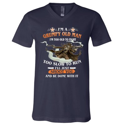 I'm A Grumpy Old Man I'm Too Old To Fight Too Slow To Run I'll Just Shoot You And Be Done With It V-Neck T-Shirt