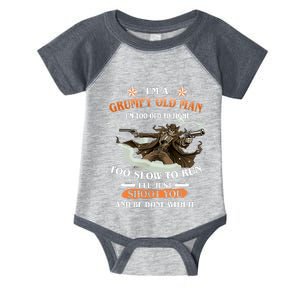 I'm A Grumpy Old Man I'm Too Old To Fight Too Slow To Run I'll Just Shoot You And Be Done With It Infant Baby Jersey Bodysuit