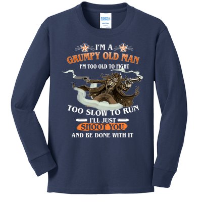 I'm A Grumpy Old Man I'm Too Old To Fight Too Slow To Run I'll Just Shoot You And Be Done With It Kids Long Sleeve Shirt