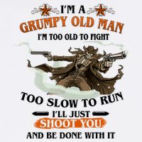 I'm A Grumpy Old Man I'm Too Old To Fight Too Slow To Run I'll Just Shoot You And Be Done With It Garment-Dyed Sweatshirt