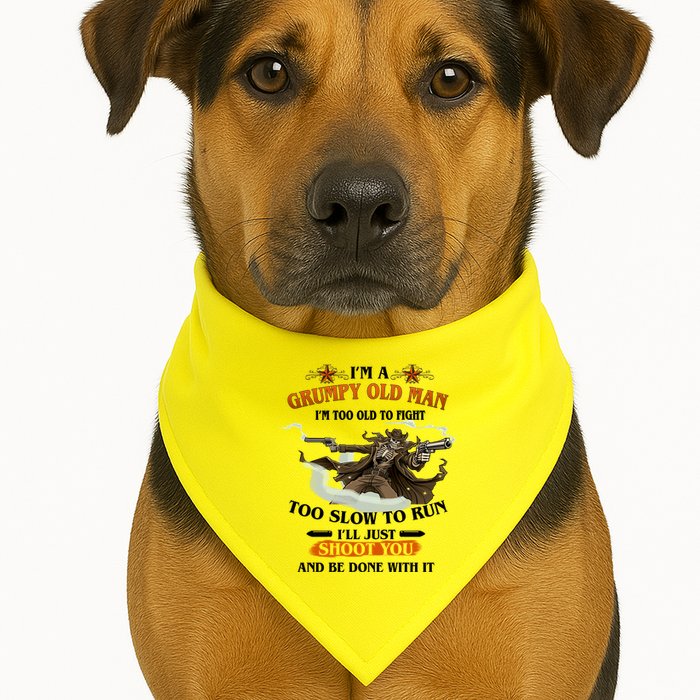 I'm A Grumpy Old Man I'm Too Old To Fight Too Slow To Run I'll Just Shoot You And Be Done With It USA-Made Doggie Bandana