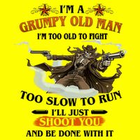 I'm A Grumpy Old Man I'm Too Old To Fight Too Slow To Run I'll Just Shoot You And Be Done With It USA-Made Doggie Bandana