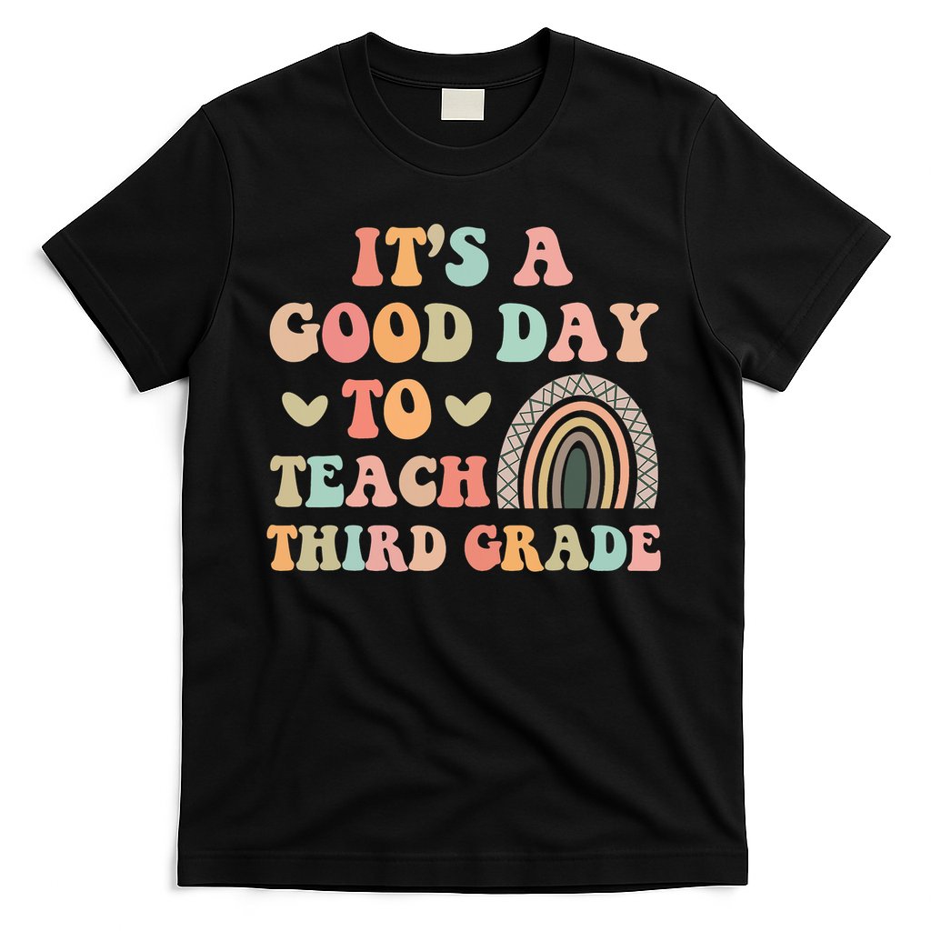 Its A Good Day To Teach Third Grade 3rd Grade Teacher T-Shirt