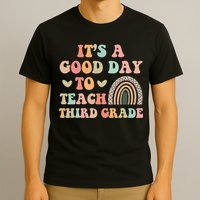Its A Good Day To Teach Third Grade 3rd Grade Teacher T-Shirt