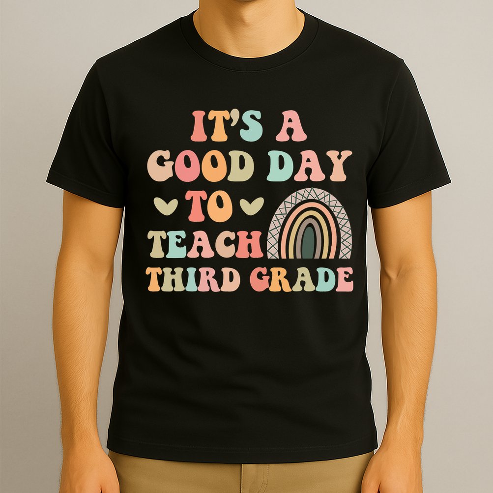 Its A Good Day To Teach Third Grade 3rd Grade Teacher T-Shirt