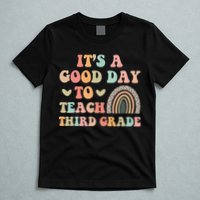 Its A Good Day To Teach Third Grade 3rd Grade Teacher T-Shirt