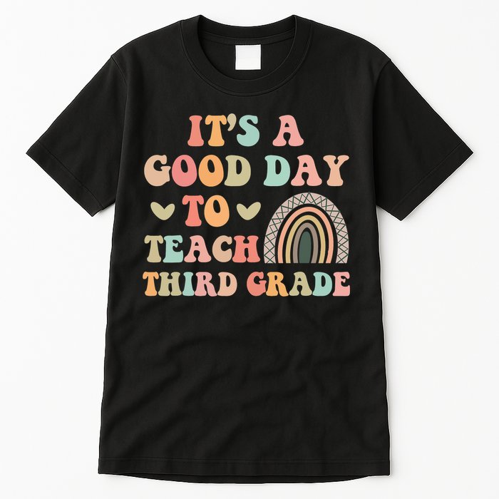 Its A Good Day To Teach Third Grade 3rd Grade Teacher Tall T-Shirt