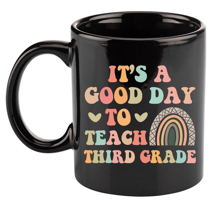 Its A Good Day To Teach Third Grade 3rd Grade Teacher 11oz C Handle Ceramic Mug