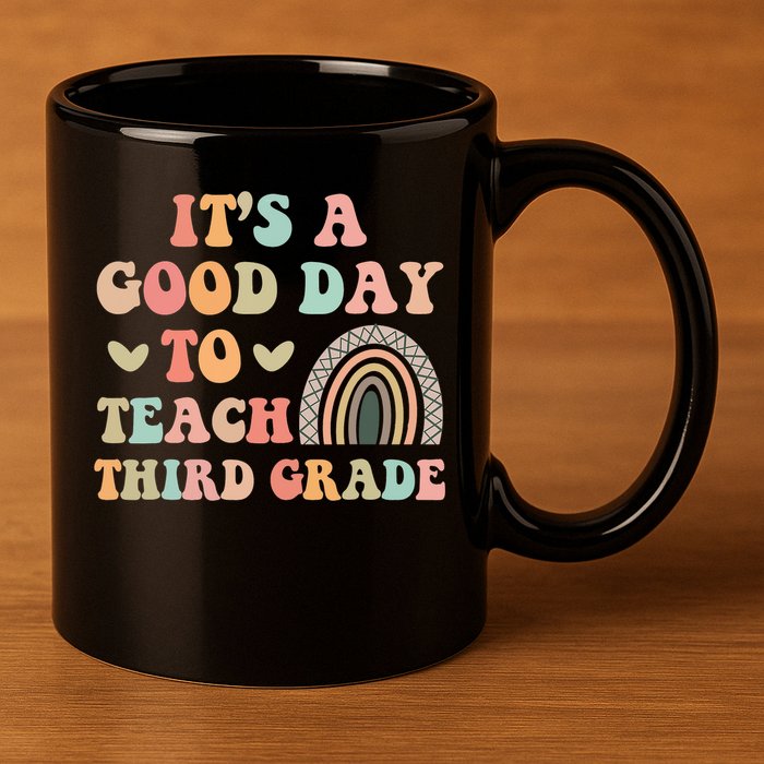 Its A Good Day To Teach Third Grade 3rd Grade Teacher 11oz C Handle Ceramic Mug