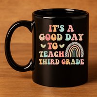 Its A Good Day To Teach Third Grade 3rd Grade Teacher 11oz C Handle Ceramic Mug