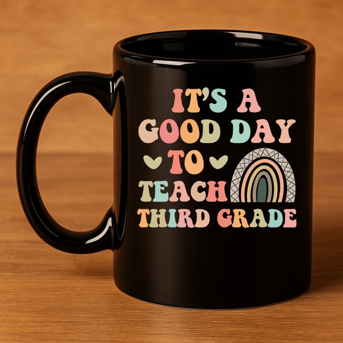 Its A Good Day To Teach Third Grade 3rd Grade Teacher 11oz C Handle Ceramic Mug