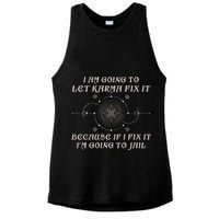 I Am Going To Let Karma Fix It Because If I Fix It Funny Ladies PosiCharge Tri-Blend Wicking Tank