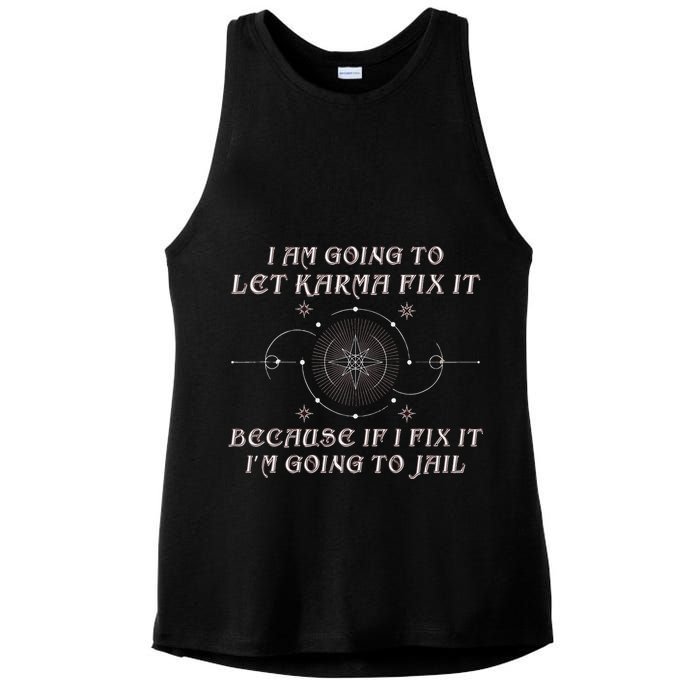 I Am Going To Let Karma Fix It Because If I Fix It Funny Ladies PosiCharge Tri-Blend Wicking Tank