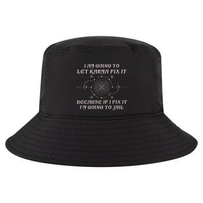 I Am Going To Let Karma Fix It Because If I Fix It Funny Cool Comfort Performance Bucket Hat