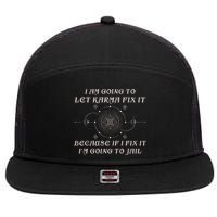 I Am Going To Let Karma Fix It Because If I Fix It Funny 7 Panel Mesh Trucker Snapback Hat