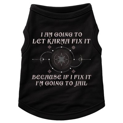 I Am Going To Let Karma Fix It Because If I Fix It Funny Doggie Tank