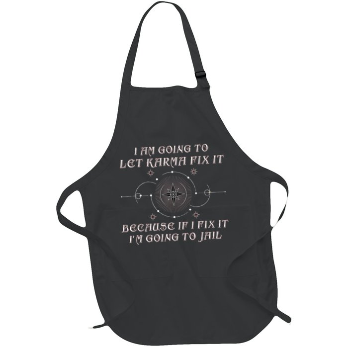 I Am Going To Let Karma Fix It Because If I Fix It Funny Apron