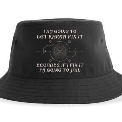 I Am Going To Let Karma Fix It Because If I Fix It Funny Sustainable Bucket Hat