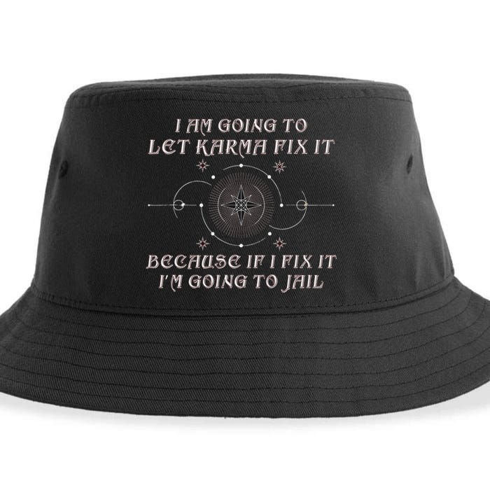 I Am Going To Let Karma Fix It Because If I Fix It Funny Sustainable Bucket Hat